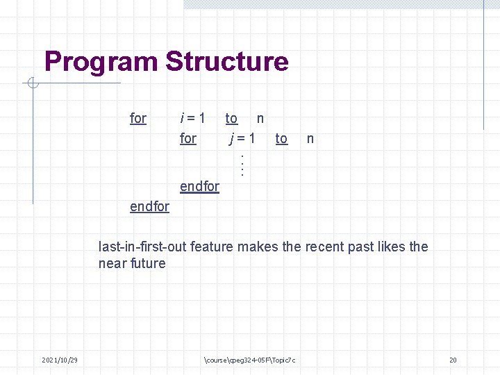 Program Structure i=1 for to n j = 1 to n …. for endfor