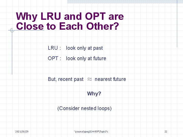 Why LRU and OPT are Close to Each Other? LRU : look only at