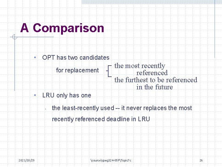 A Comparison • OPT has two candidates for replacement the most recently referenced the