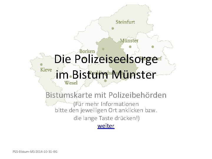 Die Polizeiseelsorge im Bistum Münster Bistumskarte mit Polizeibehörden (Für mehr Informationen bitte den jeweiligen