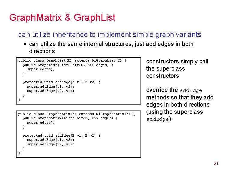 Graph. Matrix & Graph. List can utilize inheritance to implement simple graph variants §