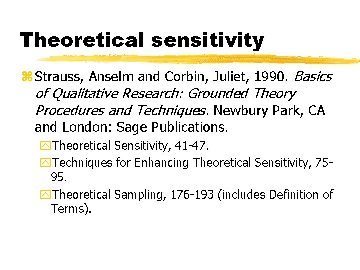 Theoretical sensitivity z Strauss, Anselm and Corbin, Juliet, 1990. Basics of Qualitative Research: Grounded