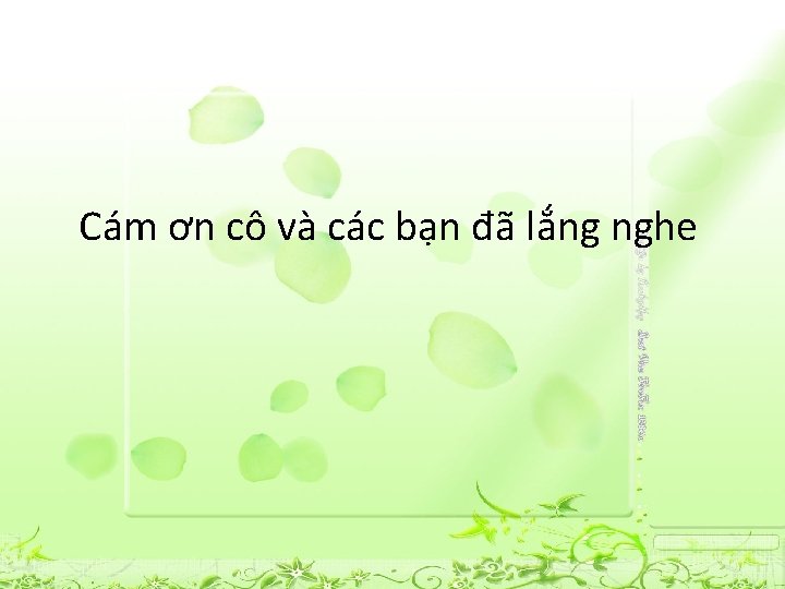 Cám ơn cô và các bạn đã lắng nghe 