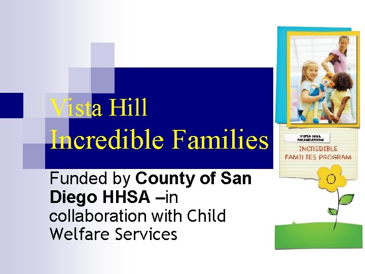Vista Hill Incredible Families Funded by County of San Diego HHSA –in collaboration with