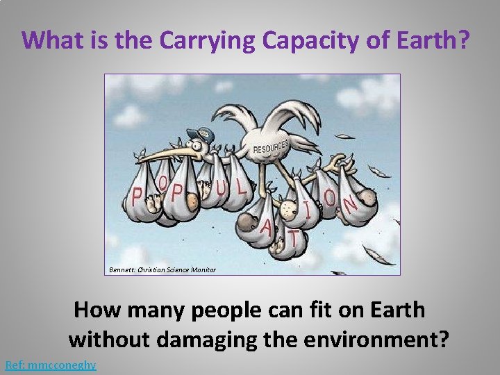 What is the Carrying Capacity of Earth? Bennett: Christian Science Monitor How many people