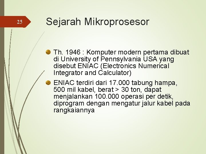 25 Sejarah Mikroprosesor Th. 1946 : Komputer modern pertama dibuat di University of Pennsylvania