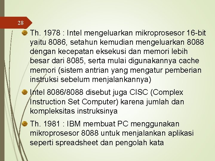 28 Th. 1978 : Intel mengeluarkan mikroprosesor 16 -bit yaitu 8086, setahun kemudian mengeluarkan