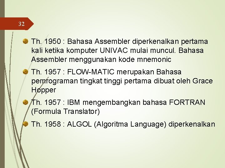 32 Th. 1950 : Bahasa Assembler diperkenalkan pertama kali ketika komputer UNIVAC mulai muncul.