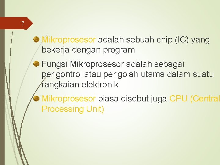 7 Mikroprosesor adalah sebuah chip (IC) yang bekerja dengan program Fungsi Mikroprosesor adalah sebagai