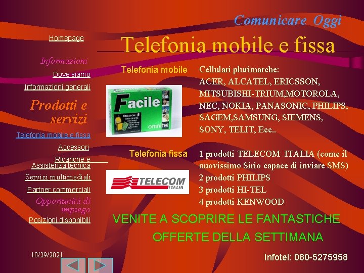 Comunicare Oggi Homepage Informazioni Dove siamo Telefonia mobile e fissa Telefonia mobile Cellulari plurimarche: