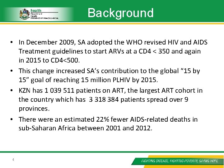 Background • In December 2009, SA adopted the WHO revised HIV and AIDS Treatment