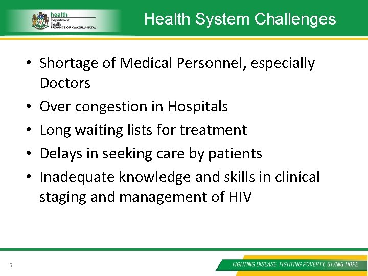 Health System Challenges • Shortage of Medical Personnel, especially Doctors • Over congestion in