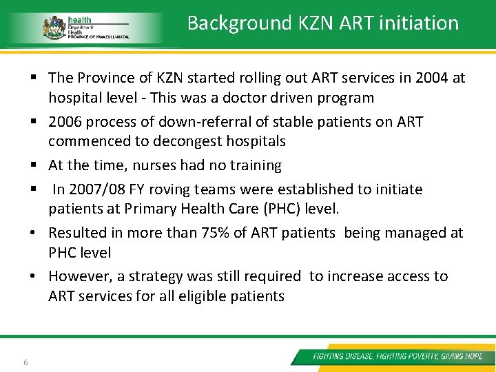 Background KZN ART initiation § The Province of KZN started rolling out ART services