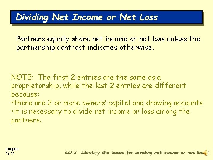 Dividing Net Income or Net Loss Partners equally share net income or net loss