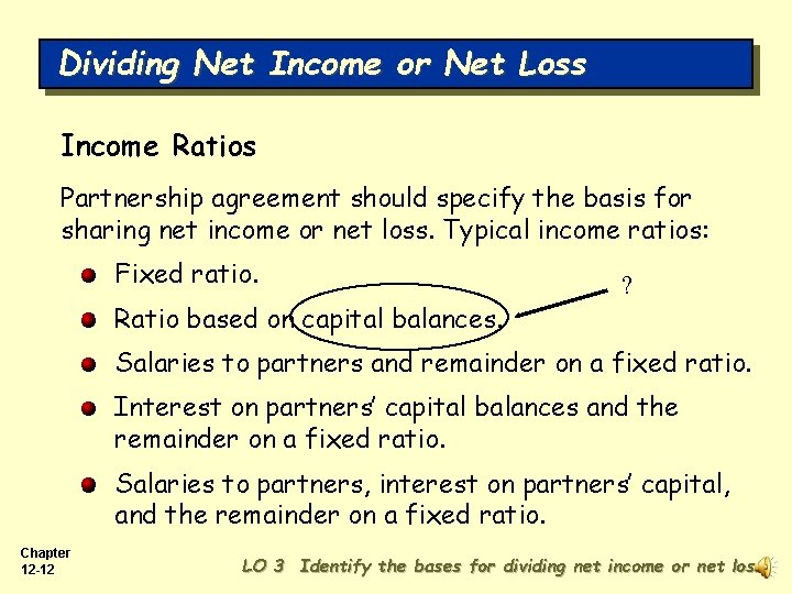 Dividing Net Income or Net Loss Income Ratios Partnership agreement should specify the basis