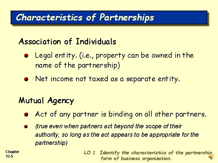 Characteristics of Partnerships Association of Individuals Legal entity. (i. e. , property can be