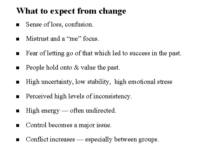 What to expect from change n Sense of loss, confusion. n Mistrust and a