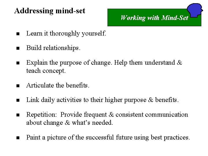 Addressing mind-set Working with Mind-Set n Learn it thoroughly yourself. n Build relationships. n