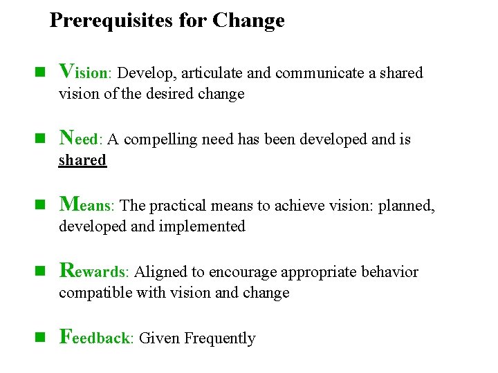 Prerequisites for Change n Vision: Develop, articulate and communicate a shared vision of the