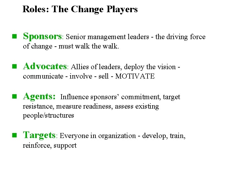 Roles: The Change Players n Sponsors: Senior management leaders - the driving force of