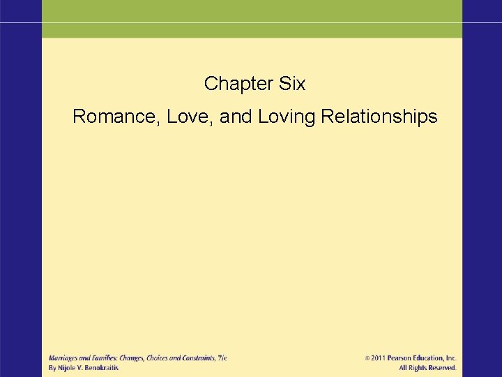 Chapter Six Romance, Love, and Loving Relationships Chapter Six Romance, Love, and Loving Relationships
