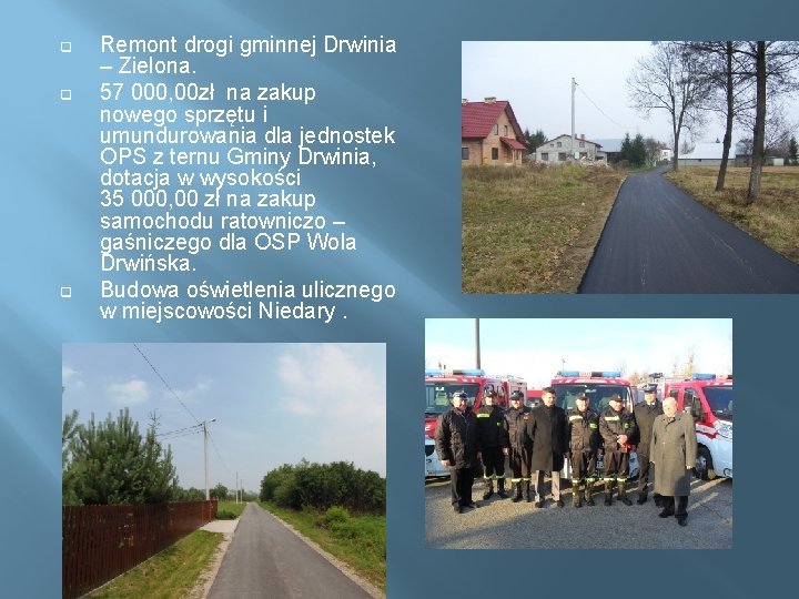 q q q Remont drogi gminnej Drwinia – Zielona. 57 000, 00 zł na