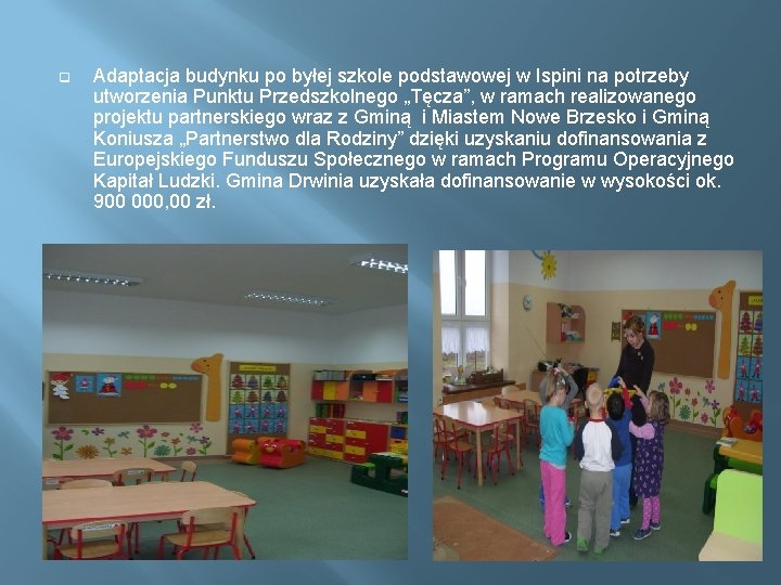 q Adaptacja budynku po byłej szkole podstawowej w Ispini na potrzeby utworzenia Punktu Przedszkolnego