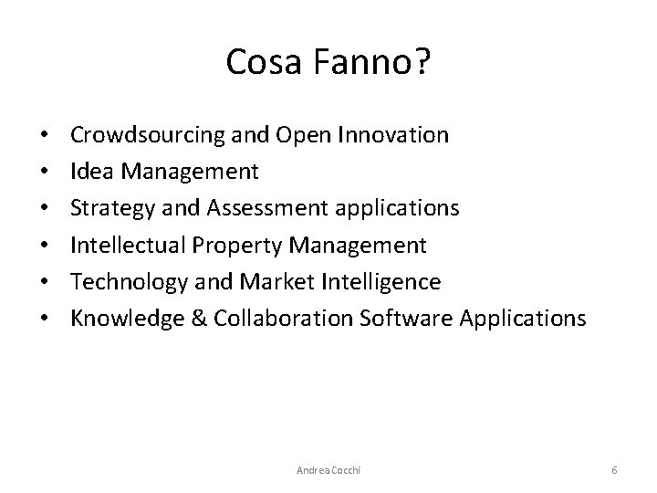 Cosa Fanno? • • • Crowdsourcing and Open Innovation Idea Management Strategy and Assessment