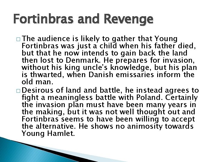 Fortinbras and Revenge � The audience is likely to gather that Young Fortinbras was