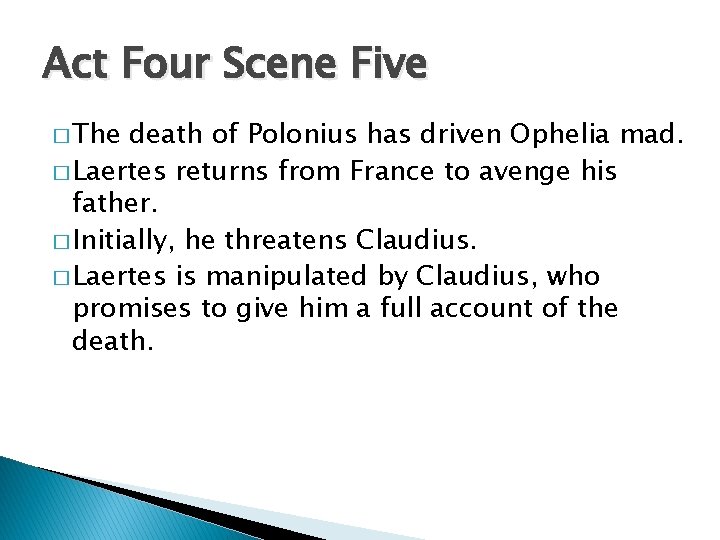Act Four Scene Five � The death of Polonius has driven Ophelia mad. �