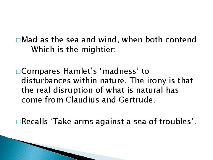 � Mad as the sea and wind, when both contend Which is the mightier: