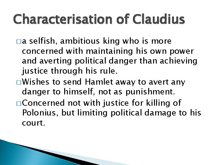 Characterisation of Claudius �a selfish, ambitious king who is more concerned with maintaining his