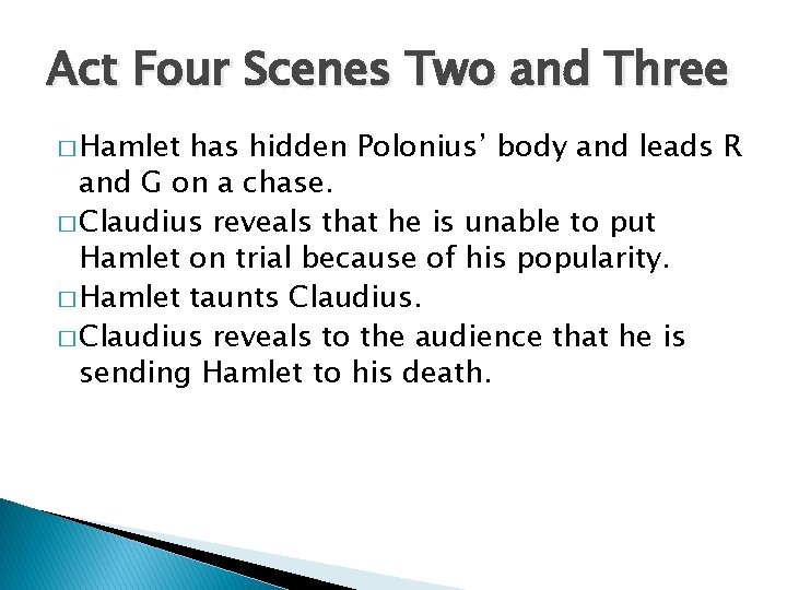 Act Four Scenes Two and Three � Hamlet has hidden Polonius’ body and leads