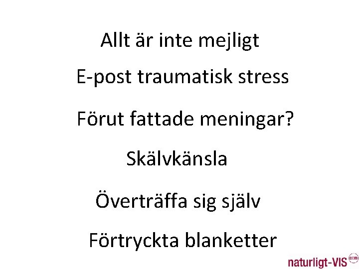 Allt är inte mejligt E-post traumatisk stress Förut fattade meningar? Skälvkänsla Överträffa sig själv