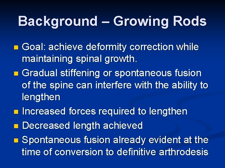 Background – Growing Rods Goal: achieve deformity correction while maintaining spinal growth. n Gradual