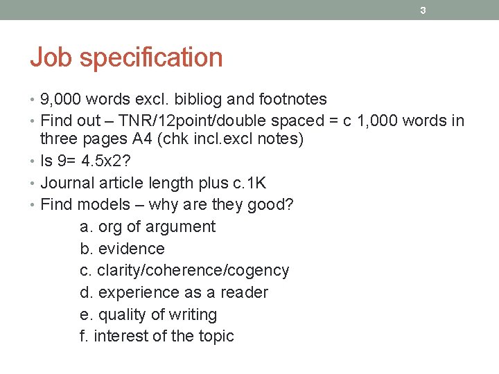 3 Job specification • 9, 000 words excl. bibliog and footnotes • Find out