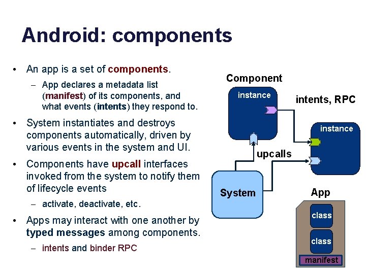 Android: components • An app is a set of components. – App declares a