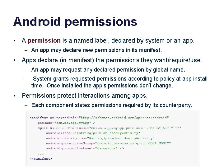 Android permissions • A permission is a named label, declared by system or an