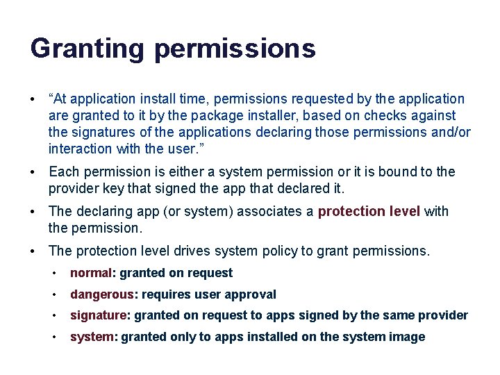 Granting permissions • “At application install time, permissions requested by the application are granted