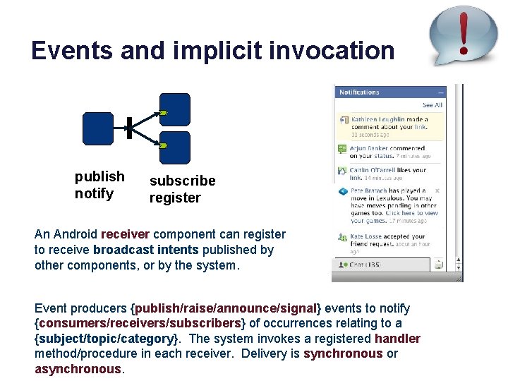 Events and implicit invocation publish notify subscribe register An Android receiver component can register