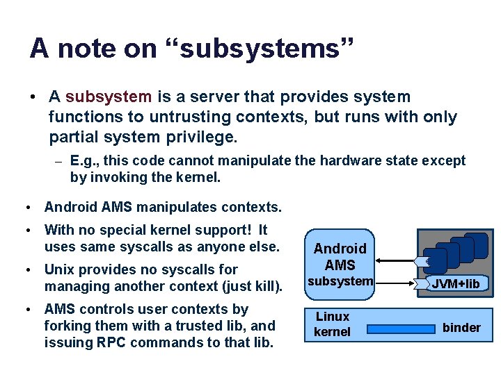 A note on “subsystems” • A subsystem is a server that provides system functions