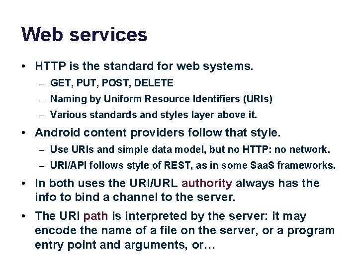 Web services • HTTP is the standard for web systems. – GET, PUT, POST,