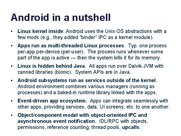 Android in a nutshell • Linux kernel inside: Android uses the Unix OS abstractions