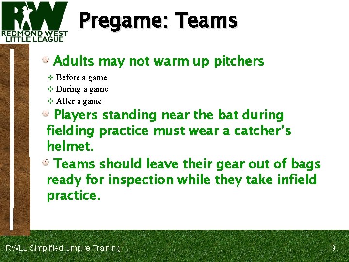 Pregame: Teams Adults may not warm up pitchers Before a game v During a