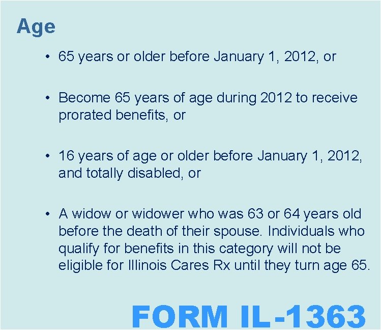 Age • 65 years or older before January 1, 2012, or • Become 65