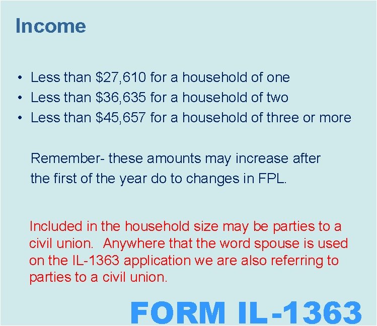 Income • Less than $27, 610 for a household of one • Less than