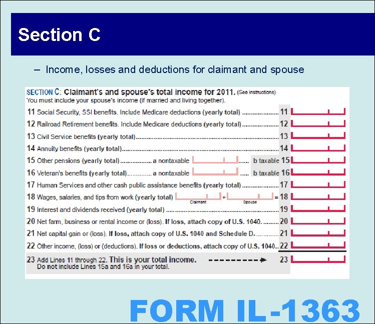 Section C – Income, losses and deductions for claimant and spouse FORM IL -1363