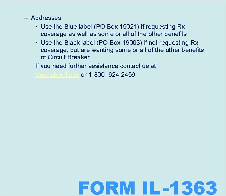 – Addresses • Use the Blue label (PO Box 19021) if requesting Rx coverage