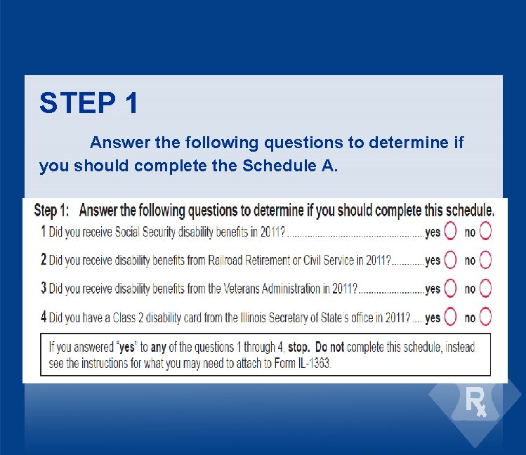 STEP 1 Answer the following questions to determine if you should complete the Schedule