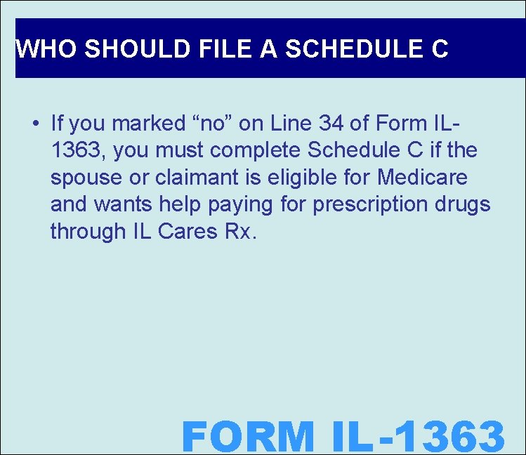 WHO SHOULD FILE A SCHEDULE C • If you marked “no” on Line 34